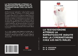 LA TESTOSTÉRONE ATTÉNUE LA REPROTOXICITÉ INDUITE PAR LA CYPERMÉTHRINE CHEZ LES RATS MÂLES