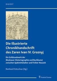 Die Illustrierte Chronikhandschrift des Zaren Ivan IV. Groznyj