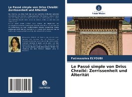 Le Passé simple von Driss Chraïbi: Zerrissenheit und Alterität