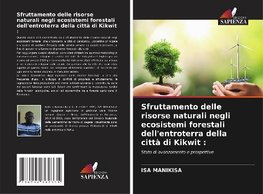 Sfruttamento delle risorse naturali negli ecosistemi forestali dell'entroterra della città di Kikwit :