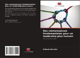 Des connaissances fondamentales pour un leadership plus humain