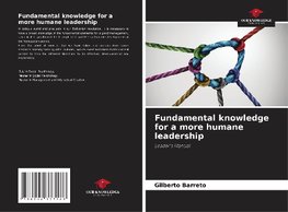 Fundamental knowledge for a more humane leadership