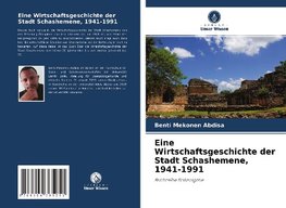 Eine Wirtschaftsgeschichte der Stadt Schashemene, 1941-1991