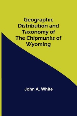 Geographic Distribution and Taxonomy of the Chipmunks of Wyoming