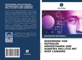 ERKENNUNG VON RETINALER HÄMODYNAMIK UND DIABETES MELLITUS MIT DEEP LEARNING