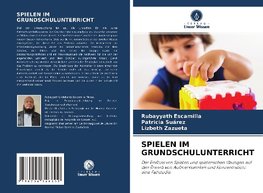 SPIELEN IM GRUNDSCHULUNTERRICHT