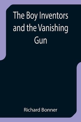 The Boy Inventors and the Vanishing Gun