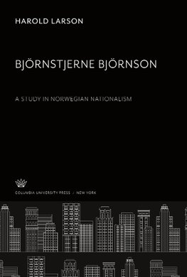 Björnstjerne Björnson. a Study in Norwegian Nationalism