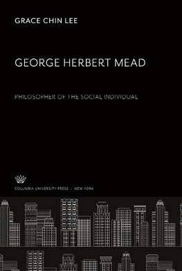 George Herbert Mead. Philosopher of the Social Individual