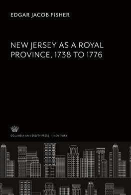 New Jersey as a Royal Province. 1738 to 1776