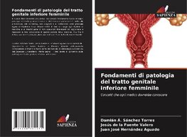 Fondamenti di patologia del tratto genitale inferiore femminile