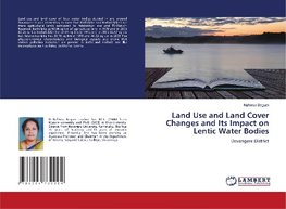 Land Use and Land Cover Changes and Its Impact on Lentic Water Bodies