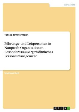 Führungs- und Leitpersonen in Nonprofit-Organisationen. Besonderes/außergewöhnliches Personalmanagement