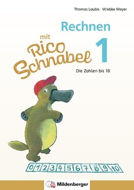 Rechnen mit Rico Schnabel 1, Heft 1 - Die Zahlen bis 10