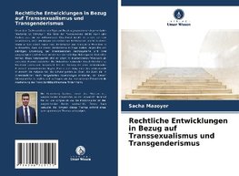 Rechtliche Entwicklungen in Bezug auf Transsexualismus und Transgenderismus