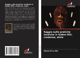 Saggio sulle pratiche mediche in Gabon Riti, credenze, etnie