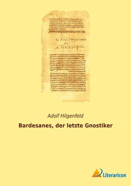 Bardesanes, der letzte Gnostiker