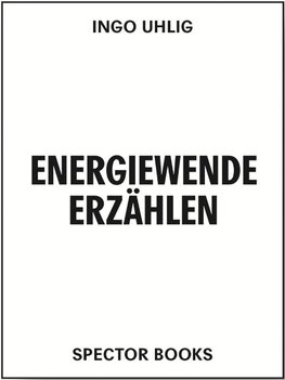 Energiewende erzählen. Literatur, Kunst, Ressourcen