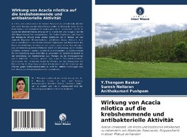 Wirkung von Acacia nilotica auf die krebshemmende und antibakterielle Aktivität