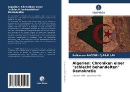 Algerien: Chroniken einer "schlecht behandelten" Demokratie