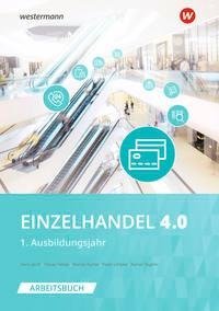 Einzelhandel 4.0. 1. Ausbildungsjahr: Arbeitsbuch