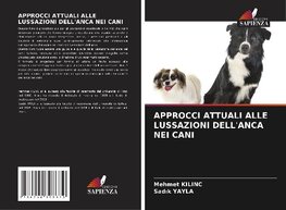 APPROCCI ATTUALI ALLE LUSSAZIONI DELL'ANCA NEI CANI