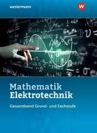 Mathematik Elektrotechnik. Gesamtband: Schülerband