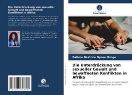 Die Unterdrückung von sexueller Gewalt und bewaffneten Konflikten in Afrika