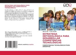 ESTRATEGIA METODOLÓGICA PARA DESARROLLAR COMPETENCIAS TECNOLÓGICAS