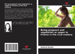 Being pregnant and vegetarian or vegan in France in the 21st century