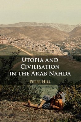 Utopia and Civilisation in the Arab Nahda