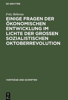 Einige Fragen der ökonomischen Entwicklung im Lichte der Grossen Sozialistischen Oktoberrevolution