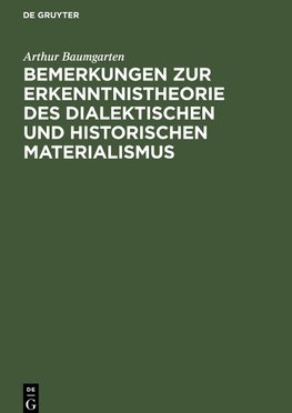 Bemerkungen zur Erkenntnistheorie des dialektischen und historischen Materialismus