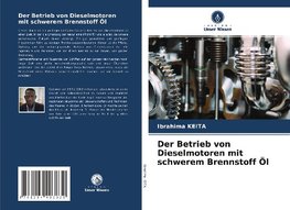 Der Betrieb von Dieselmotoren mit schwerem Brennstoff Öl