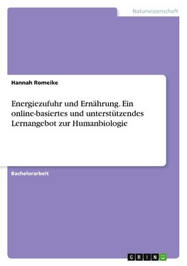 Energiezufuhr und Ernährung. Ein online-basiertes und unterstützendes Lernangebot zur Humanbiologie