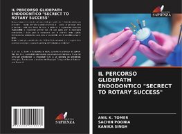 IL PERCORSO GLIDEPATH ENDODONTICO "SECRECT TO ROTARY SUCCESS"