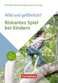 Wild und gefährlich? Riskantes Spiel bei Kindern