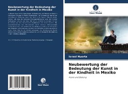 Neubewertung der Bedeutung der Kunst in der Kindheit in Mexiko