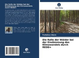 Die Rolle der Wälder bei der Eindämmung des Klimawandels durch REDD+