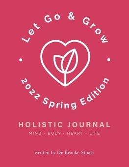 Let Go & Grow Holistic Journal [2022 Spring Edition]