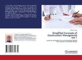 Simplified Concepts of Construction Management Vol.1