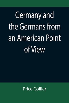 Germany and the Germans from an American Point of View