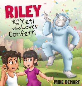 Riley and the Yeti who Loves Confetti