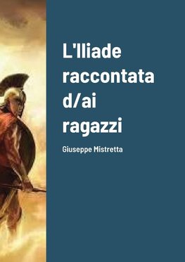 L'Iliade raccontata d/ai ragazzi