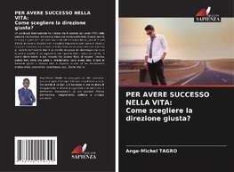 PER AVERE SUCCESSO NELLA VITA: Come scegliere la direzione giusta?