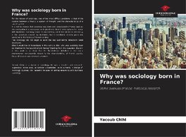 Why was sociology born in France?