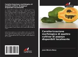 Caratterizzazione morfologica di quattro cultivar di papaya disponibili localmente