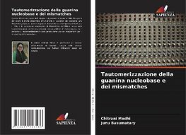 Tautomerizzazione della guanina nucleobase e dei mismatches