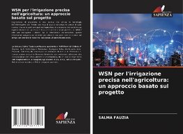 WSN per l'irrigazione precisa nell'agricoltura: un approccio basato sul progetto