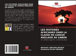 LES HISTOIRES AFRICAINES DANS LA CLASSE DE LANGUE ANGLAISE AU GABON